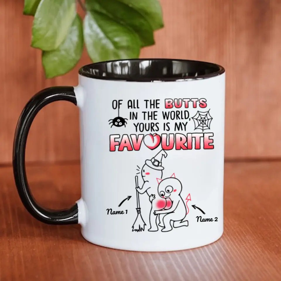 Custom Accent Mug For Her Of All The Butts In The World Yours Is My Favourite Halloween Personalized Gift