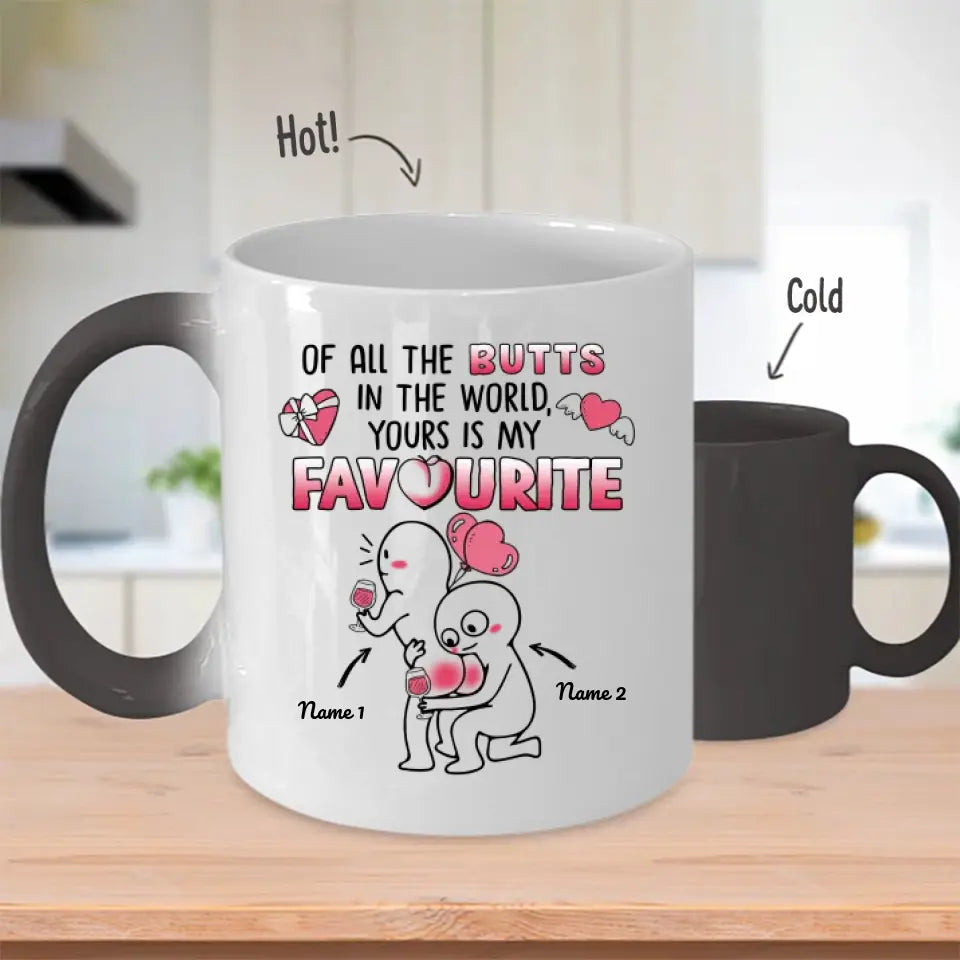 Custom Magic Mug For Her Of All The Butts In The World Yours Is My Favourite Valentine Personalized Gift