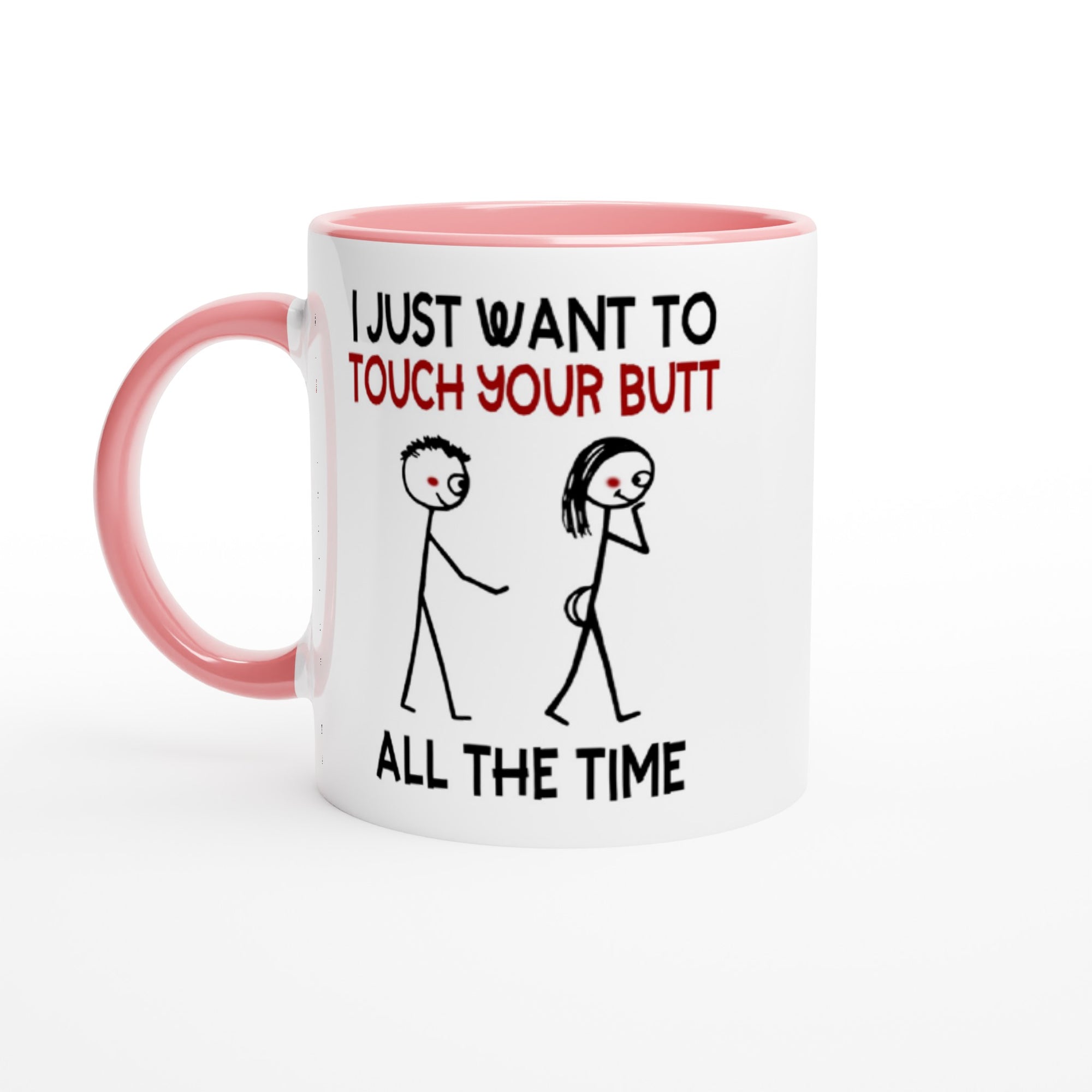 Funny Accent Mug I Just Want To Touch Your Butt All The Time Gift For Her