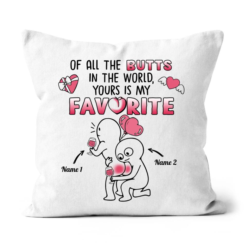 Of All The Butts In The World Yours Is My Favorite Pillow Personalized Gift For Her