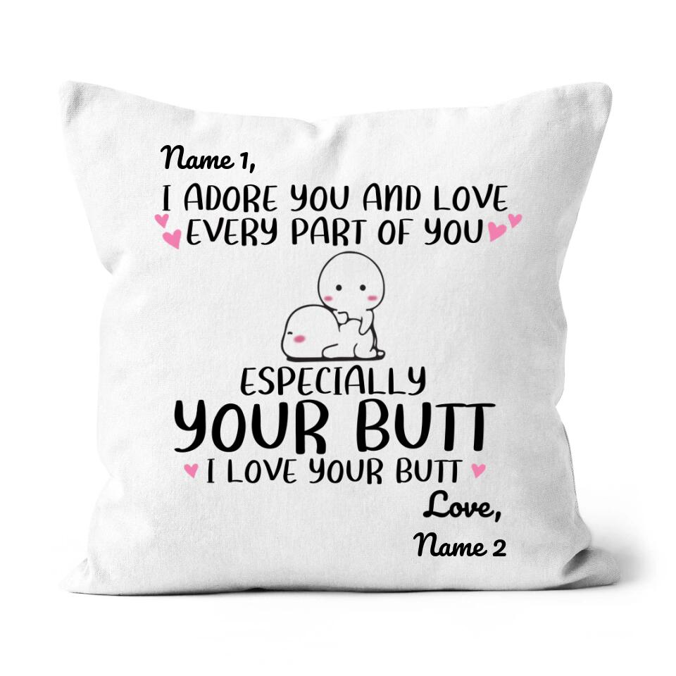 I Adore You And Love Every Part Of You Especially Your Butt I Love Your Butt Pillow Personalized Gift For Her