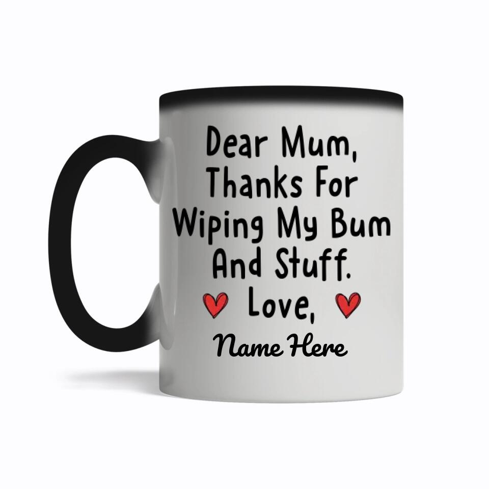 Dear Mum Thanks For Wiping My Bum And Stuff Magic Mug Personalized Gif -  Funcleshop