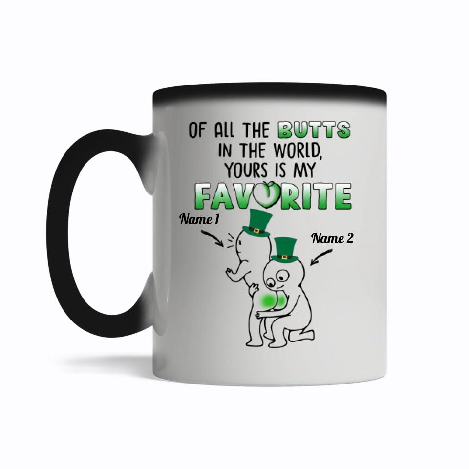 Custom Magic Mug For Her Funny Personalized Gift Of All The Butts In The World Your Is My Favorite St Patrick's Day