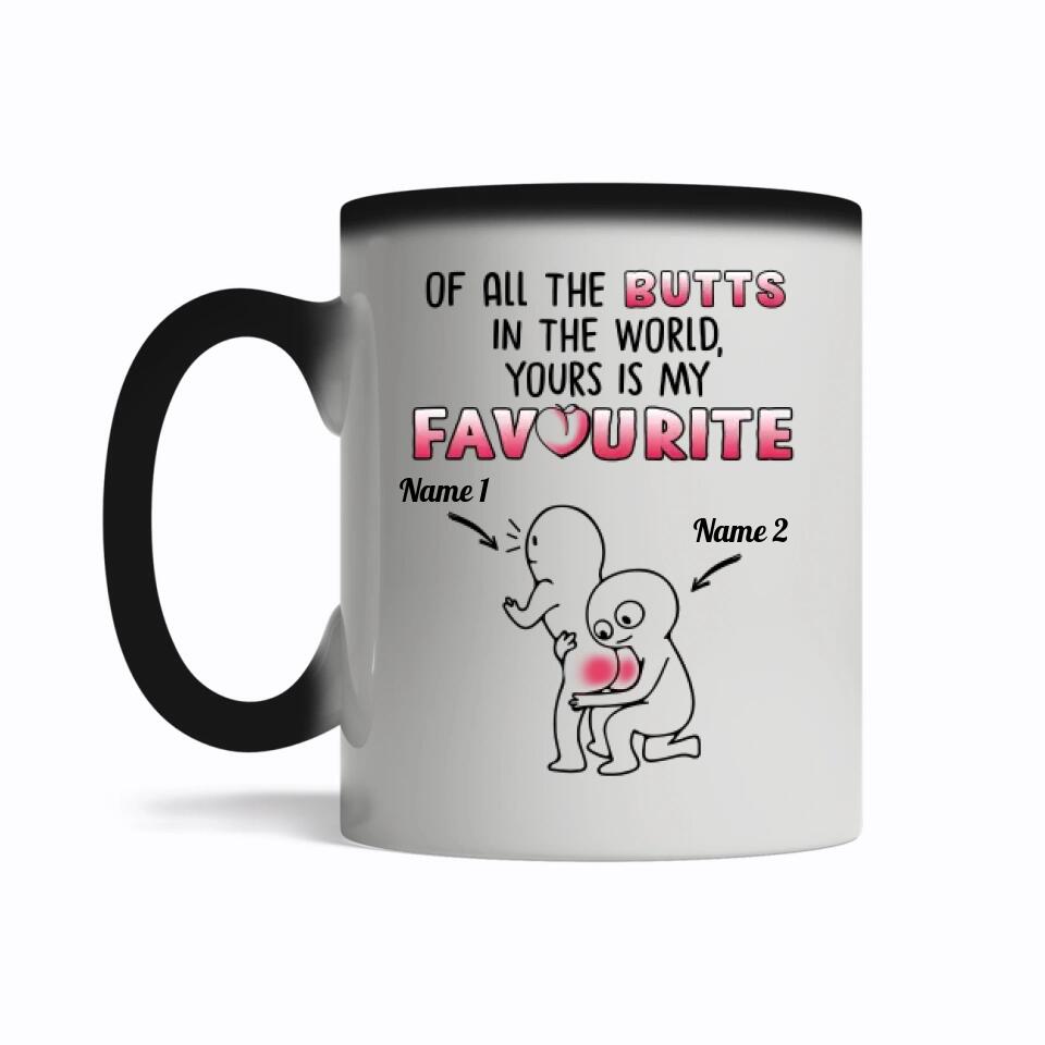 Of All The Butts In The World Yours Is My Favourite Magic Mug Personalized Gifts For Her