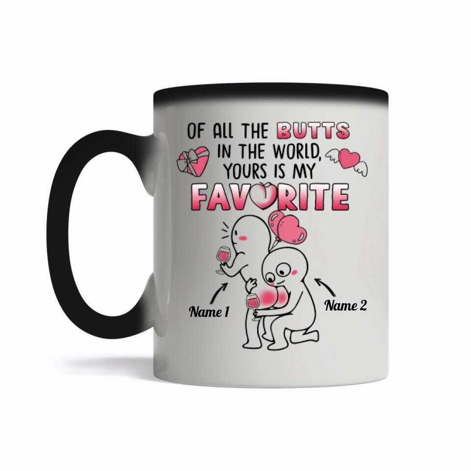 Of All The Butts In The World Yours Is My Favorite Magic Mug Personalized Gifts For Her
