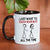 Custom Accent Mug I Just Want To Touch Your Butt All The Time Funny Personalized Gift