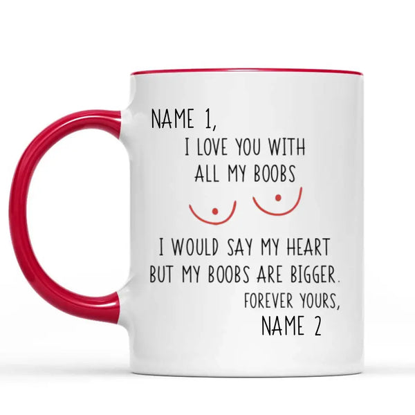 Custom Accent Mug For Him I Love You With All My Boobs I Would Say My -  Funcleshop