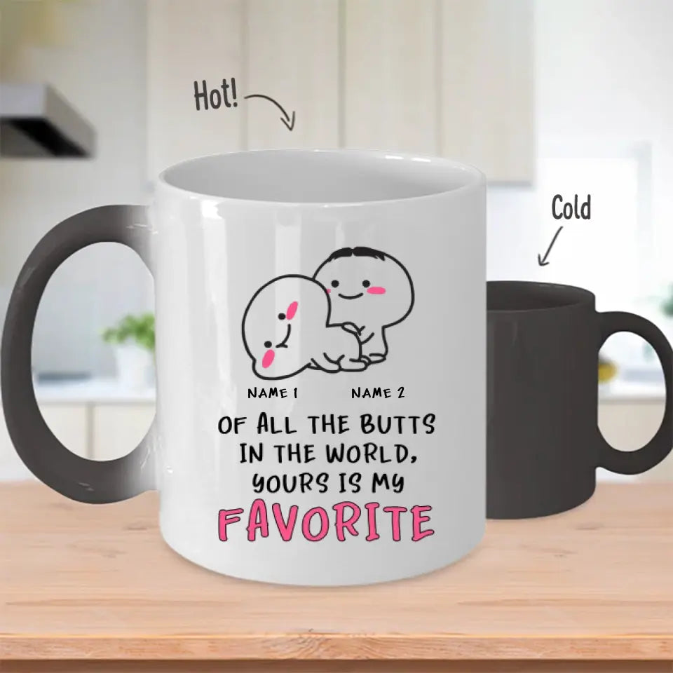 Custom Magic Mug For Her Of All The Butts In The World Yours Is My Favorite Personalized Gift