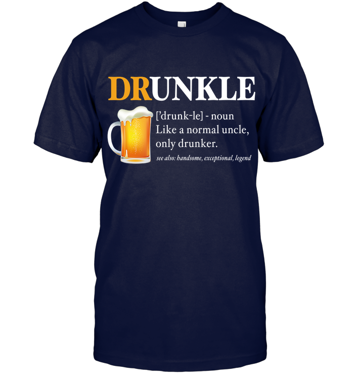 Funny Shirt For Uncle  Best Uncle Gift  Drunkle Definition Like A Normal Uncle Only Drunker