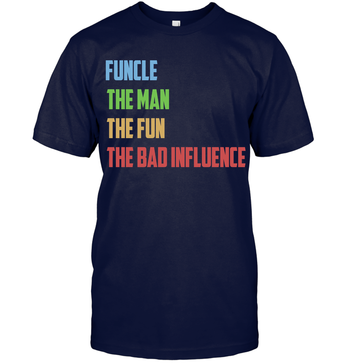 Funny Shirt For Uncle  Best Uncle Gift  Funcle The Man The Fun The Bad Influence