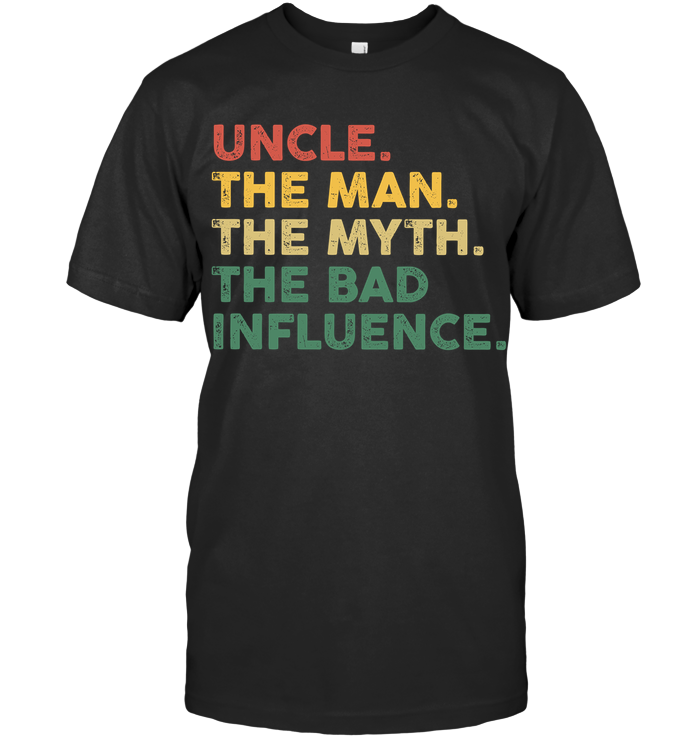 Funny Shirt For Uncle  Best Uncle Gift  Uncle The Man The Myth The Bad Influence
