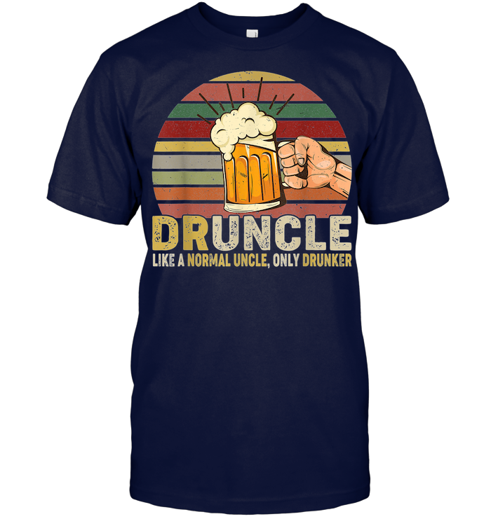Funny Shirt For Uncle  Best Uncle Gift  Druncle Definition Like A Normal Uncle Only Drunker