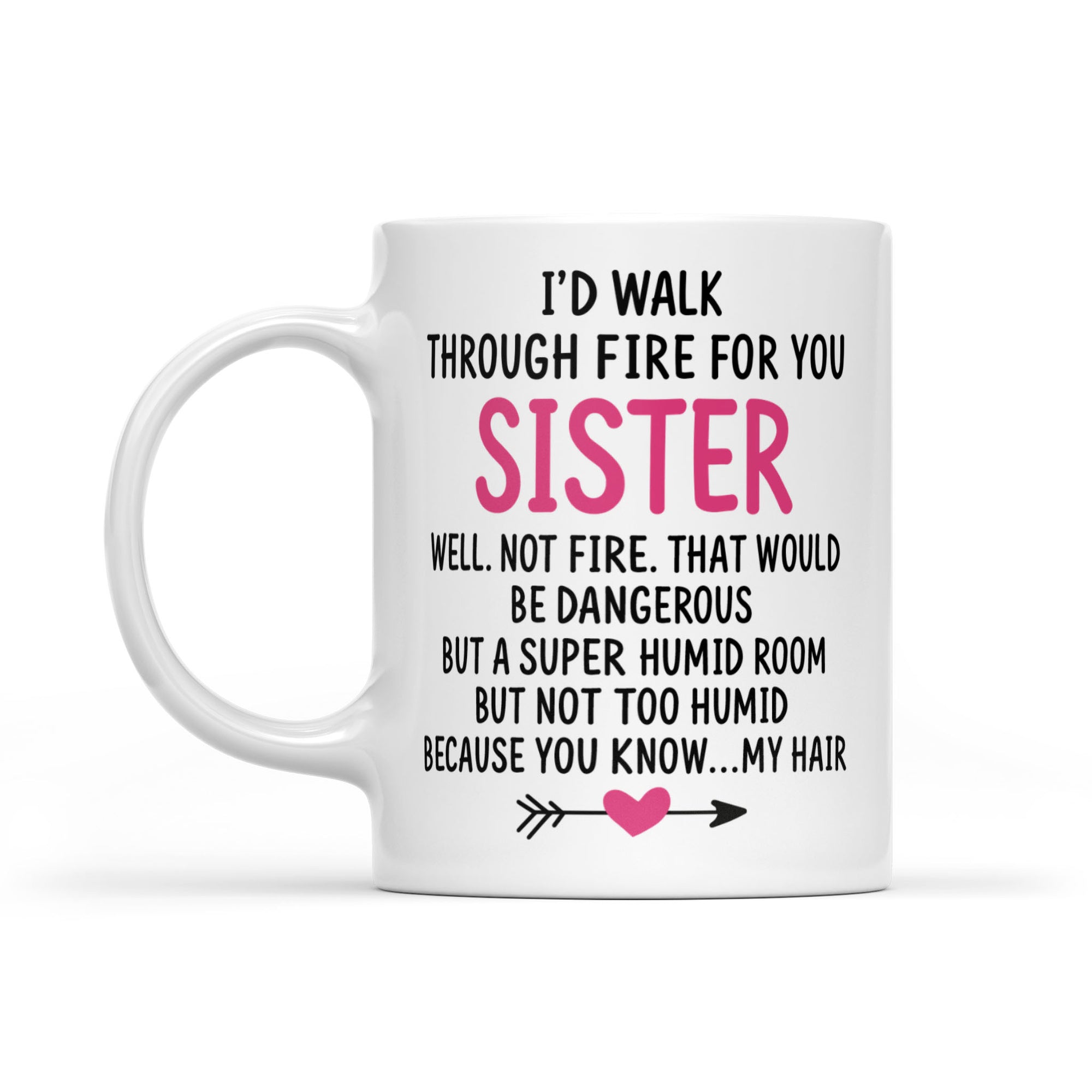 Bestie Mug Gift For Best Friends I'd Walk Through Fire For You Sister