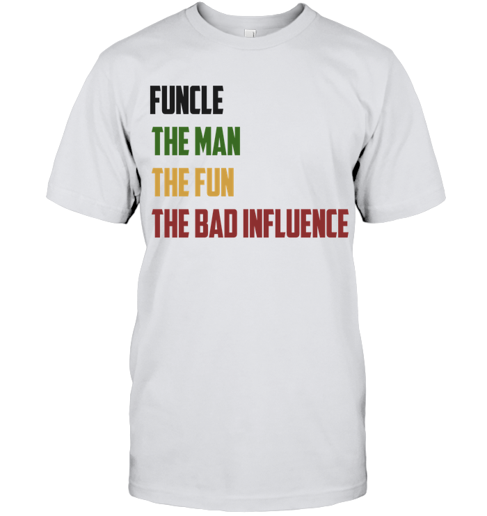 Funny Shirt For Uncle   Best Uncle Gift   Funcle The Man The Fun The Bad Influence